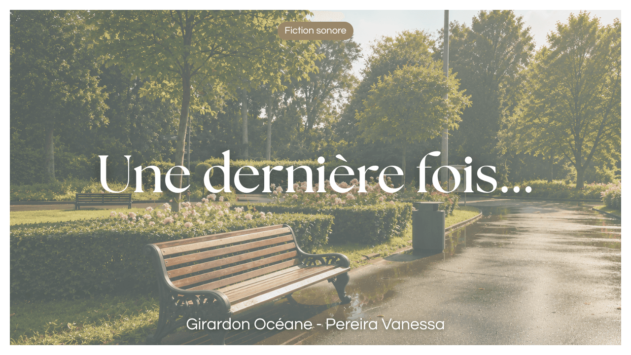 Une dernière fois - Fiction Sonore